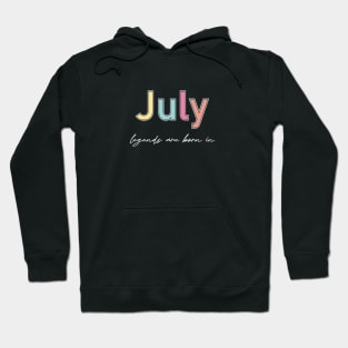 legends are born in july Hoodie